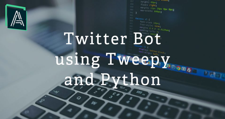 Twitter Bot Using Tweepy And Python - Akash Senta